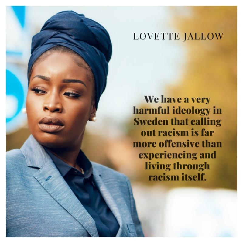 Lovette Jallow Inclusion strategist in DEIB with a quote: 'We have a very harmful ideology in Sweden that calling out racism is far more offensive than experiencing and living through racism itself.'